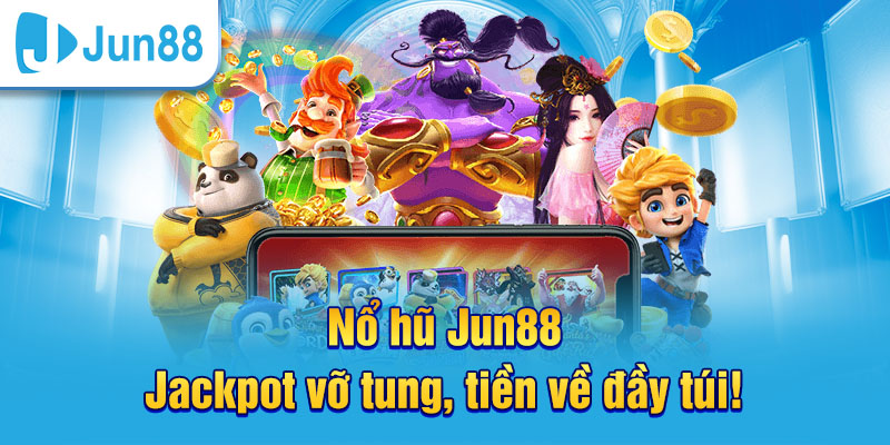 Nổ hũ Jun88 mang đến nhiều khoản thưởng cao